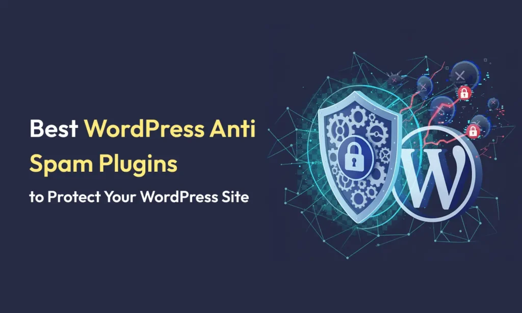 Best WordPress Anti Spam Plugins to Protect Your WordPress Site