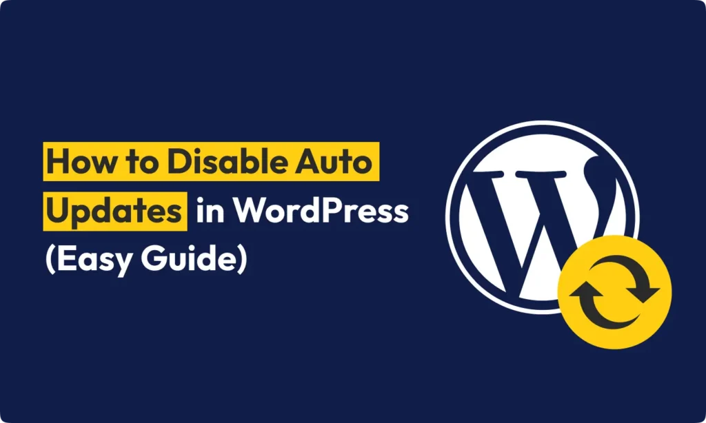 How to Disable Auto Updates in WordPress (Easy Guide) 