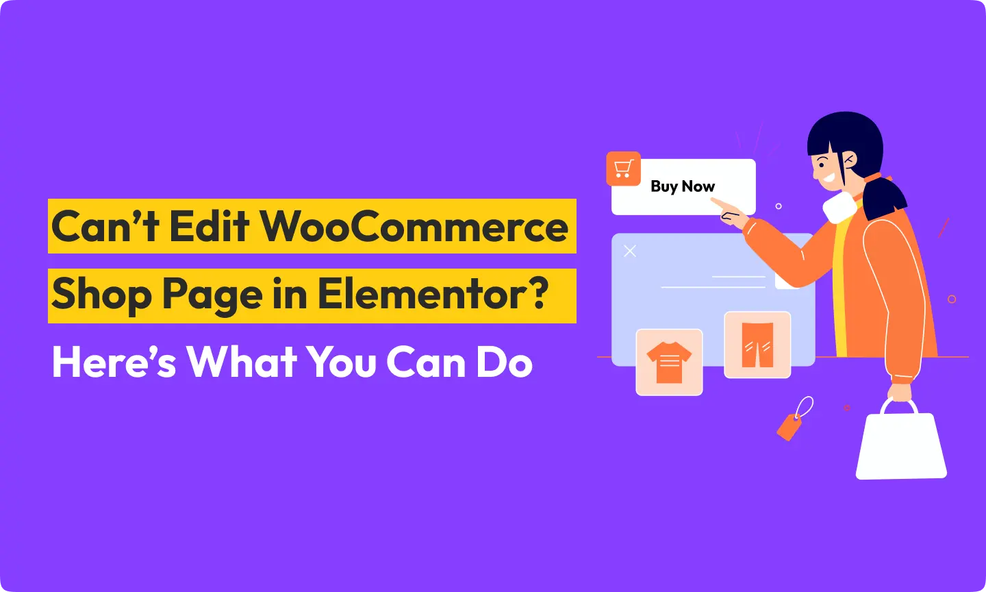 Can’t Edit WooCommerce Shop Page in Elementor? Here’s What You Can Do