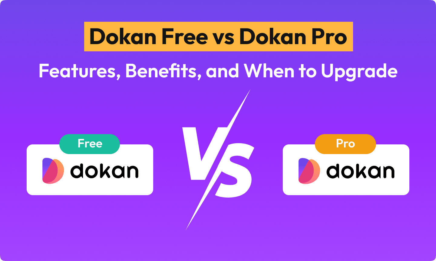 Dokan Free vs Dokan Pro in 2026: Features, Pricing & When to Upgrade